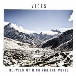 Vices (AUS) : Between My Mind and the World